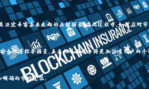 币客交易所排名第几位是一个常见的问题，尤其是在当前数字货币市场愈加活跃的背景下。本文将从多个维度探讨币客交易所的市场地位，包括其用户活跃度、交易量、平台安全性以及用户反馈等方面的综合评估。此外，我们还将宛如历史的潮水一般，回顾币圈的兴起，深入分析各大交易所之间的竞争局势。

币客交易所概述

币客交易所，成立于数字货币大发展的浪潮中。作为一名新兴的交易平台，币客并未像一些老牌交易所那样一开始就占据市场的高峰。但它凭借着灵活的交易方式以及良好的用户体验，逐渐在市场上找到了自己的位置。币客的用户群体以年轻投资者为主，他们追求的是快速、高效的交易体验。尤其是在目前这个信息爆炸的时代，用户的选择往往是瞬息万变的。

市场排名与用户活跃度

在论及币客交易所的市场排名时，重要的是考虑到用户活跃度。根据许多行业报告，币客交易所的活跃用户人数稳步增长，尽管它在总用户数上可能与一些顶尖交易所（如币安、火币等）存在差距，但其用户的活跃度和交易频率却展现了强劲的增长趋势。在这个过程中，币客交易所通过一系列激励措施吸引用户，提高了市场竞争力。

交易量分析

交易量无疑是衡量一个交易所实力的关键参数之一。虽然币客的交易量初期表现平平，但随着市场宣传的增加以及用户数量的增长，其交易量逐渐提升。与一些超级巨头相比，币客交易所的交易量仍有差距，但在小型交易所中，它已经展现出不容忽视的实力。许多用户反馈称，币客的交易速度较快，这对短线交易者尤为重要。

平台安全性

在讨论币客交易所的排名时，安全性绝对是一个重要的考量因素。币圈内频繁发生的黑客事件，让每一个交易所的用户都对其安全性展开仔细考量。虽然币客在安全性方面做了诸多努力，如采取多重身份验证、防火墙及加密技术等，然而在用户心中，可信度的建立还需要时间的积累与行业的认可。在安全性方面，用户的情绪常常相互交织，这使得币客在提升技术防范之外，更需建立用户的信任感。

用户反馈与社区建立

任何一个交易所的成功，都离不开与用户之间的互动与反馈。币客交易所积极鼓励用户在社交媒体及论坛上分享他们的使用体验与建议。通过建立强大的社区，币客不仅增强了用户的归属感，同时也为平台的改进提供了宝贵的信息。尤其是年轻用户群体对于平台的互动体验尤为重视，他们渴望的是不仅仅是一个交易工具，更是一个能够为他们提供学习与交流的社群。经过一段时间的运作，币客在这些方面已取得显著成果，形成了良好的用户生态。

未来的发展趋势

展望未来，币客交易所的成长潜力依然巨大。数字货币市场仍处于快速发展阶段，新的投资者不断涌入，同时新技术的应用也在不断改变整个行业的格局。营销策略、用户体验与平台技术的提升，将是决定币客未来走向的关键因素。在此过程中，如何应对市场变化、满足用户需求，都是值得币客团队深入思考的课题。

结语

总体而言，币客交易所的排名虽不及部分大牌交易所，但随着知名度的提升和市场策略的，其在币圈的地位逐步向上攀升。用户的选择将不再仅仅依靠一时的市场数据，而是基于平台的持续体验与安全性等综合因素。未来的币圈竞争将更加注重用户的个性化体验与安全感，币客在这条路上或许找到了一条适合自己发展的道路。

币客交易所,数字货币,市场排名,用户活跃度,交易量/guanjianci 

总结：币客交易所虽未必跻身前列，但强劲的增长势头与优质的用户体验，让它在竞争激烈的市场中展露了独特的魅力。随着不断的技术改进、用户反馈的吸纳，币客交易所势必能够在未来找到更加明确的市场定位。