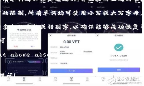 输入助记词的正确格式是：

1. 助记词通常由一组单词组成，这些单词是随机生成的，并且可以是任何常见的英文单词。
   
2. 助记词的数量通常为12个、15个、18个、21个或24个根据不同的加密货币或钱包生成标准。

3. 单词之间用空格分隔，不能有标点符号或特殊字符。

4. 助记词的拼写必须准确，所有单词都必须是有效的，并且按照正确的顺序输入。

5. 助记词输入时，没有大小写的限制，所有单词均可使用小写或大写字母。

6. 在输入助记词时，确保没有多余的空格或错别字，以确保能够成功恢复钱包。

例如，一个有效的助记词格式可能是：
```
abandon ability able about above absent absorb abstract absurd abuse access accident
```

如果有其他相关问题，欢迎你提问！